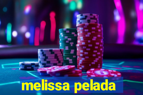 melissa pelada